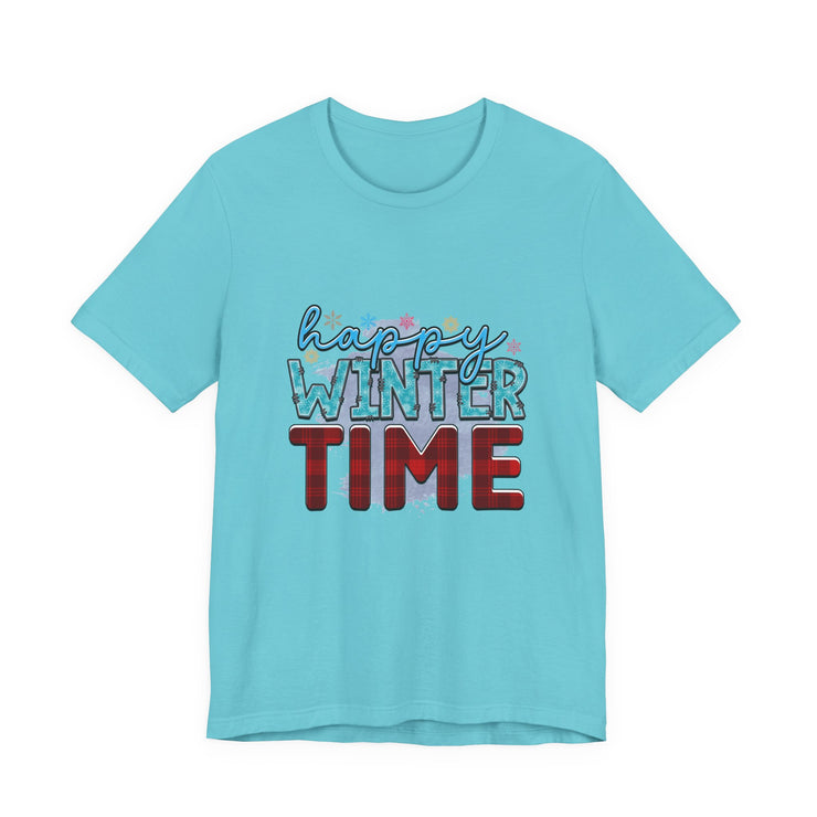 Happy Winter Time Tee, Unisex Winter T-Shirt, Cozy Seasonal Shirt, Gift for Winter Lovers, Casual Style Tee