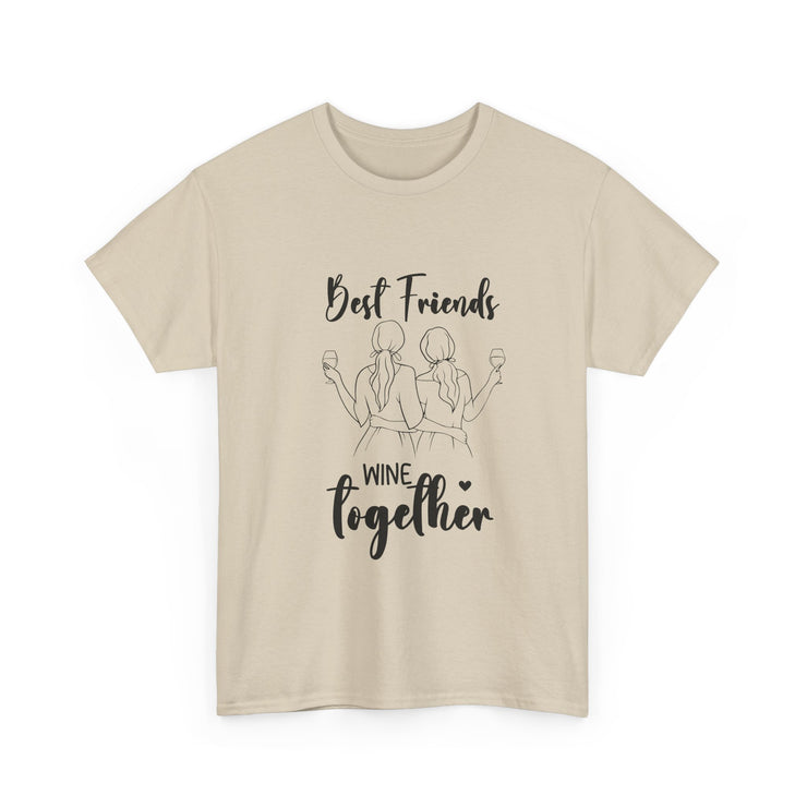 Best Friends Wine Together T-Shirt, Funny Friend Gift, Unisex Graphic Tee, Birthday Celebration Shirt, Wine Lover Apparel