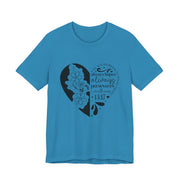 Heartfelt Floral Unisex Tee, Inspirational Shirt, Gift for Her, Motivational Apparel, Perfect for Birthdays, Everyday Wear