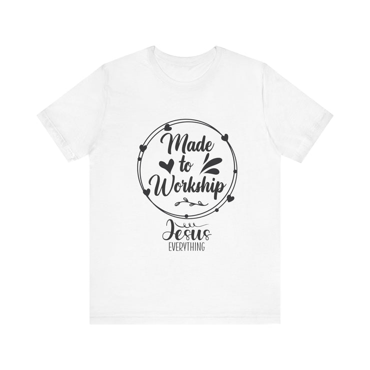 Christian Faith Tee - Made to Worship, Inspirational Shirt for Church, Faith-Based Gift, Bible Verse Apparel,