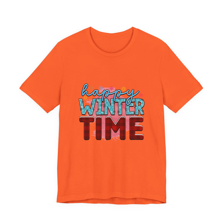 Happy Winter Time Tee, Unisex Winter T-Shirt, Cozy Seasonal Shirt, Gift for Winter Lovers, Casual Style Tee