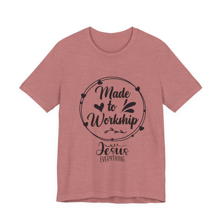 Christian Faith Tee - Made to Worship, Inspirational Shirt for Church, Faith-Based Gift, Bible Verse Apparel,