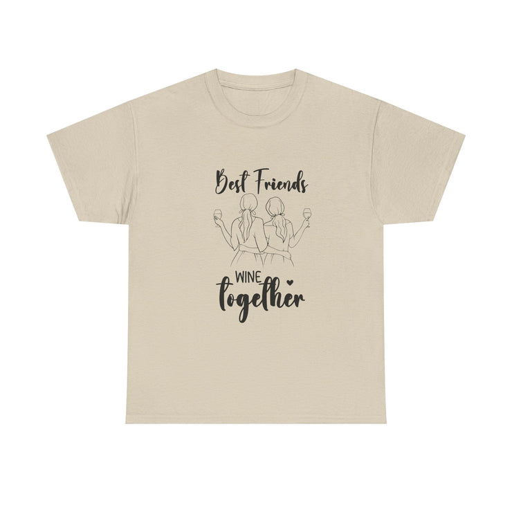 Best Friends Wine Together T-Shirt, Funny Friend Gift, Unisex Graphic Tee, Birthday Celebration Shirt, Wine Lover Apparel