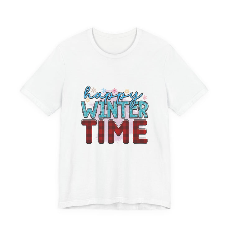 Happy Winter Time Tee, Unisex Winter T-Shirt, Cozy Seasonal Shirt, Gift for Winter Lovers, Casual Style Tee