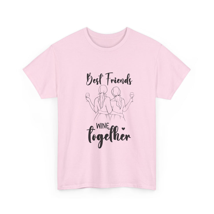 Best Friends Wine Together T-Shirt, Funny Friend Gift, Unisex Graphic Tee, Birthday Celebration Shirt, Wine Lover Apparel