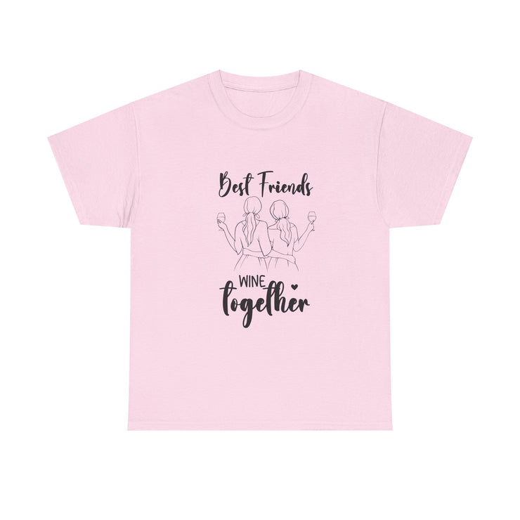 Best Friends Wine Together T-Shirt, Funny Friend Gift, Unisex Graphic Tee, Birthday Celebration Shirt, Wine Lover Apparel