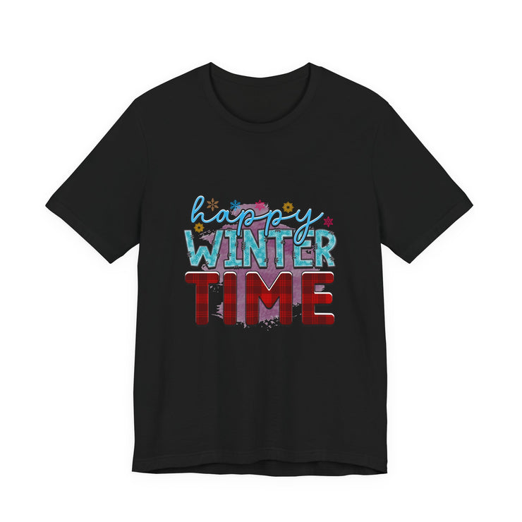 Happy Winter Time Tee, Unisex Winter T-Shirt, Cozy Seasonal Shirt, Gift for Winter Lovers, Casual Style Tee